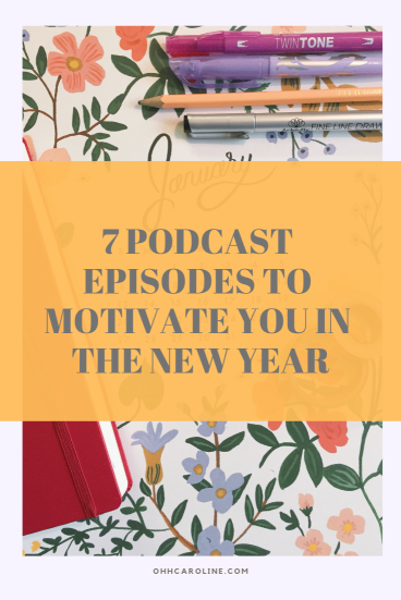 7 Positive Podcast Episodes to Motivate You in the New Year and Accomplish your 2019 resolutions and goals!
